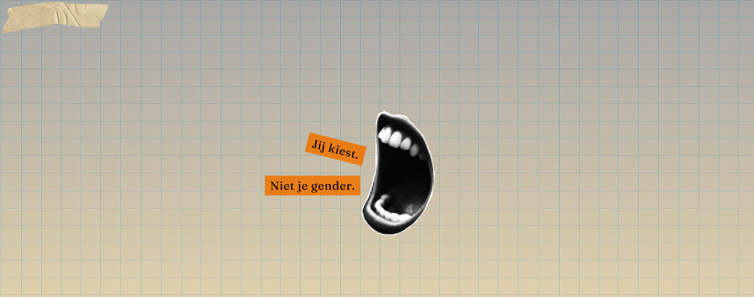 Jij kiest. Niet je gender.